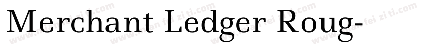 Merchant Ledger Roug字体转换
